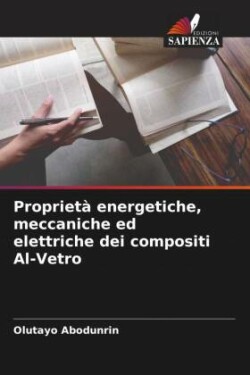 Proprietà energetiche, meccaniche ed elettriche dei compositi Al-Vetro