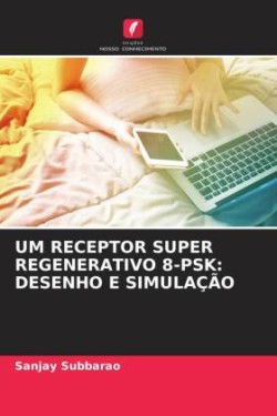 Um Receptor Super Regenerativo 8-Psk