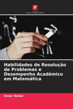 Habilidades de Resolução de Problemas e Desempenho Académico em Matemática