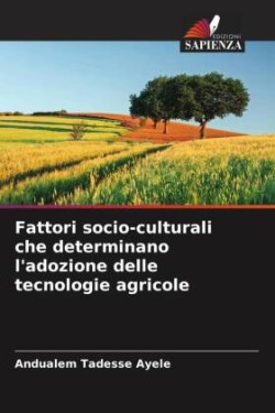 Fattori socio-culturali che determinano l'adozione delle tecnologie agricole