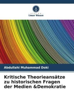 Kritische Theorieansätze zu historischen Fragen der Medien &Demokratie