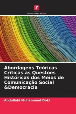 Abordagens Teóricas Críticas às Questões Históricas dos Meios de Comunicação Social &Democracia