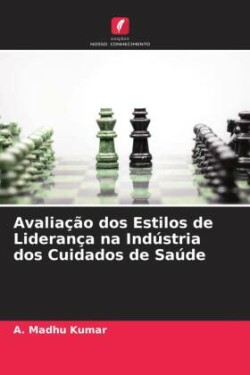 Avaliação dos Estilos de Liderança na Indústria dos Cuidados de Saúde