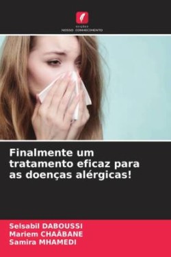 Finalmente um tratamento eficaz para as doenças alérgicas!