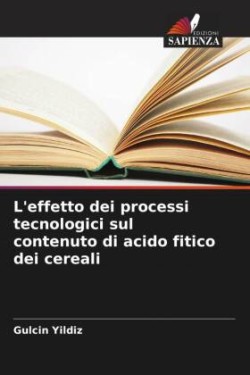 L'effetto dei processi tecnologici sul contenuto di acido fitico dei cereali