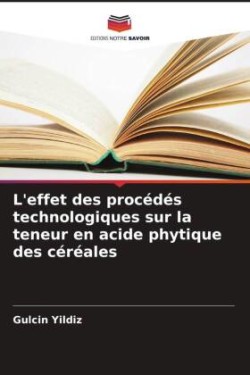 L'effet des procédés technologiques sur la teneur en acide phytique des céréales