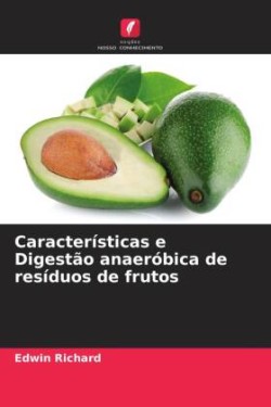 Características e Digestão anaeróbica de resíduos de frutos