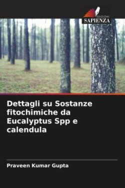 Dettagli su Sostanze fitochimiche da Eucalyptus Spp e calendula