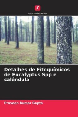 Detalhes de Fitoquímicos de Eucalyptus Spp e calêndula