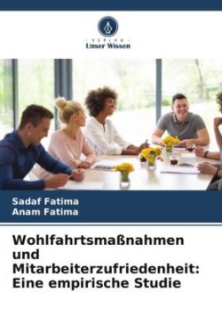 Wohlfahrtsmaßnahmen und Mitarbeiterzufriedenheit