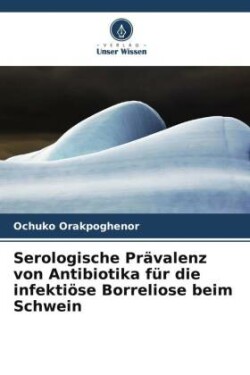 Serologische Prävalenz von Antibiotika für die infektiöse Borreliose beim Schwein