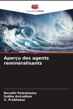 Aperçu des agents reminéralisants