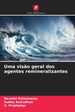 Uma visão geral dos agentes remineralizantes