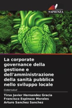 corporate governance della gestione e dell'amministrazione della sanità pubblica nello sviluppo locale