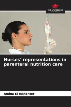 Nurses' representations in parenteral nutrition care