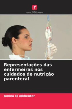 Representações das enfermeiras nos cuidados de nutrição parenteral