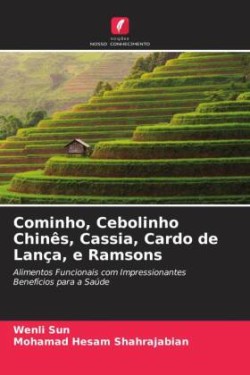 Cominho, Cebolinho Chinês, Cassia, Cardo de Lança, e Ramsons