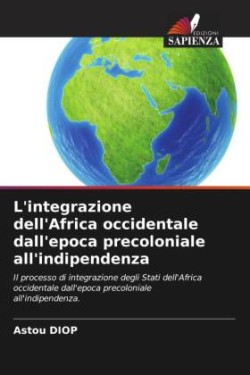 L'integrazione dell'Africa occidentale dall'epoca precoloniale all'indipendenza