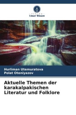 Aktuelle Themen der karakalpakischen Literatur und Folklore