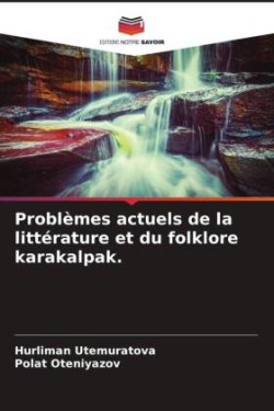 Problèmes actuels de la littérature et du folklore karakalpak.