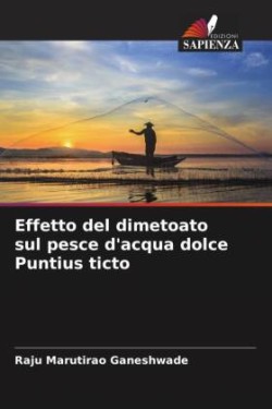 Effetto del dimetoato sul pesce d'acqua dolce Puntius ticto