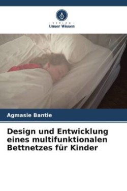 Design und Entwicklung eines multifunktionalen Bettnetzes für Kinder