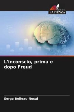 L'inconscio, prima e dopo Freud