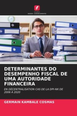 Determinantes Do Desempenho Fiscal de Uma Autoridade Financeira