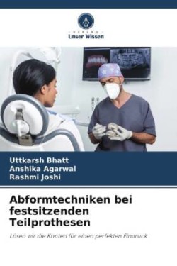 Abformtechniken bei festsitzenden Teilprothesen
