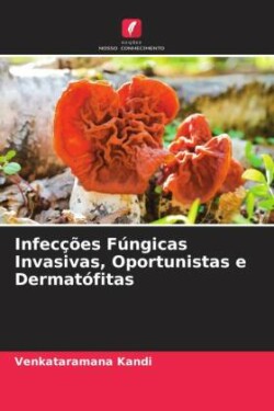 Infecções Fúngicas Invasivas, Oportunistas e Dermatófitas