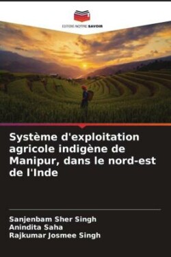 Système d'exploitation agricole indigène de Manipur, dans le nord-est de l'Inde