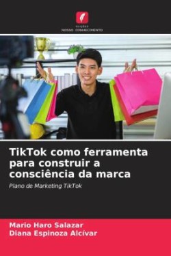 TikTok como ferramenta para construir a consciência da marca