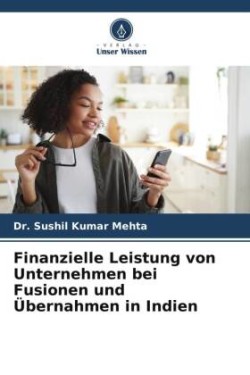 Finanzielle Leistung von Unternehmen bei Fusionen und Übernahmen in Indien