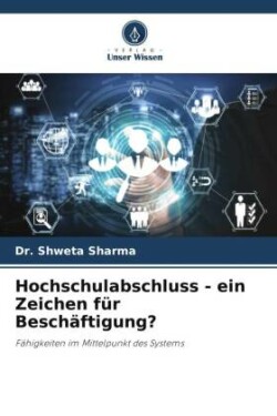 Hochschulabschluss - ein Zeichen für Beschäftigung?