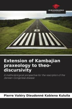 Extension of Kambajian praxeology to theo-discursivity