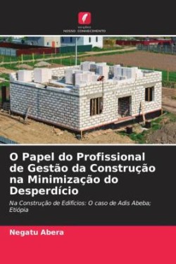 O Papel do Profissional de Gestão da Construção na Minimização do Desperdício