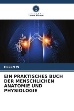 Praktisches Buch Der Menschlichen Anatomie Und Physiologie