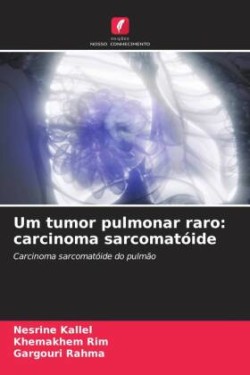 Um tumor pulmonar raro