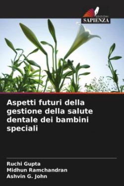 Aspetti futuri della gestione della salute dentale dei bambini speciali