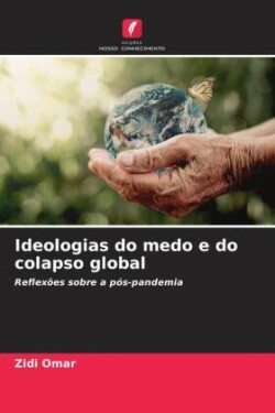 Ideologias do medo e do colapso global