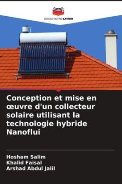 Conception et mise en oeuvre d'un collecteur solaire utilisant la technologie hybride Nanoflui