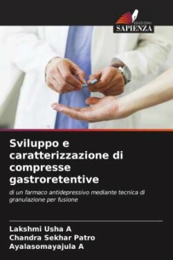 Sviluppo e caratterizzazione di compresse gastroretentive