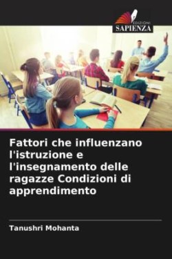 Fattori che influenzano l'istruzione e l'insegnamento delle ragazze Condizioni di apprendimento