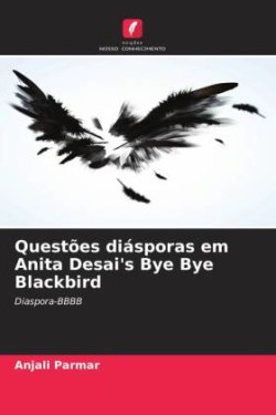 Questões diásporas em Anita Desai's Bye Bye Blackbird