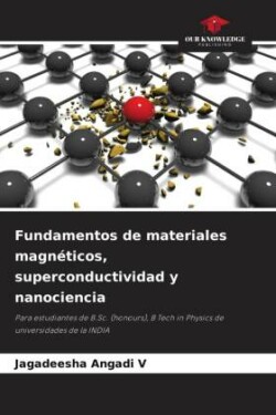 Fundamentos de materiales magnéticos, superconductividad y nanociencia