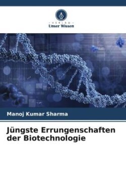 Jüngste Errungenschaften der Biotechnologie