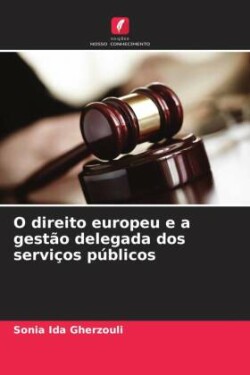 O direito europeu e a gestão delegada dos serviços públicos