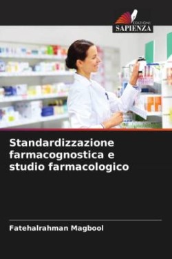 Standardizzazione farmacognostica e studio farmacologico