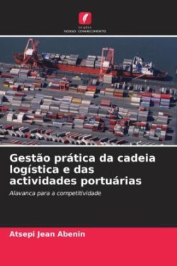 Gestão prática da cadeia logística e das actividades portuárias
