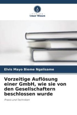 Vorzeitige Auflösung einer GmbH, wie sie von den Gesellschaftern beschlossen wurde